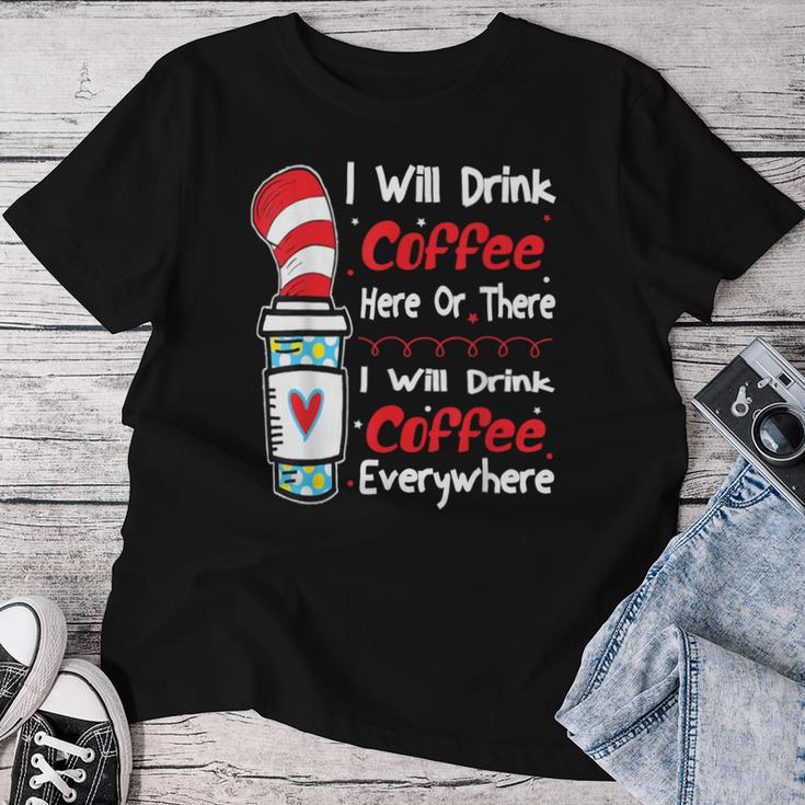 I Will Drink Coffee Here Or There Teacher Teaching Women T-shirt Unique Gifts