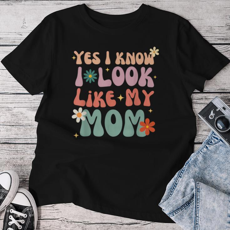 Yes I Know I Look Like My Mom Daughter My Mom Toddler Women T-shirt Personalized Gifts