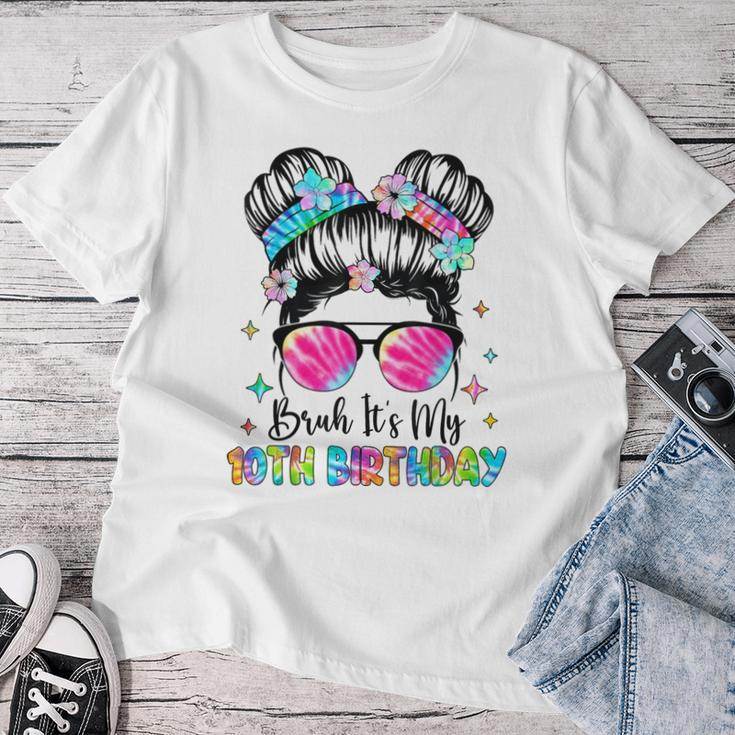 Bruh It's My 10Th Birthday 10 Year Old 10Th Birthday Girl Women T-shirt Funny Gifts