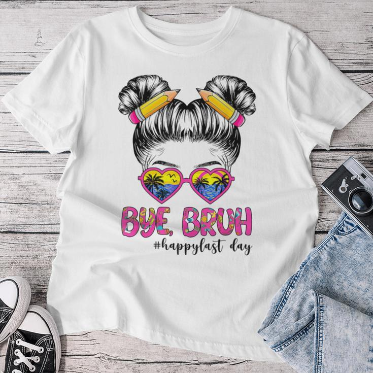 Bye Bruh Happy Lasts Day Of School Messy Bun School Out Women T-shirt Funny Gifts
