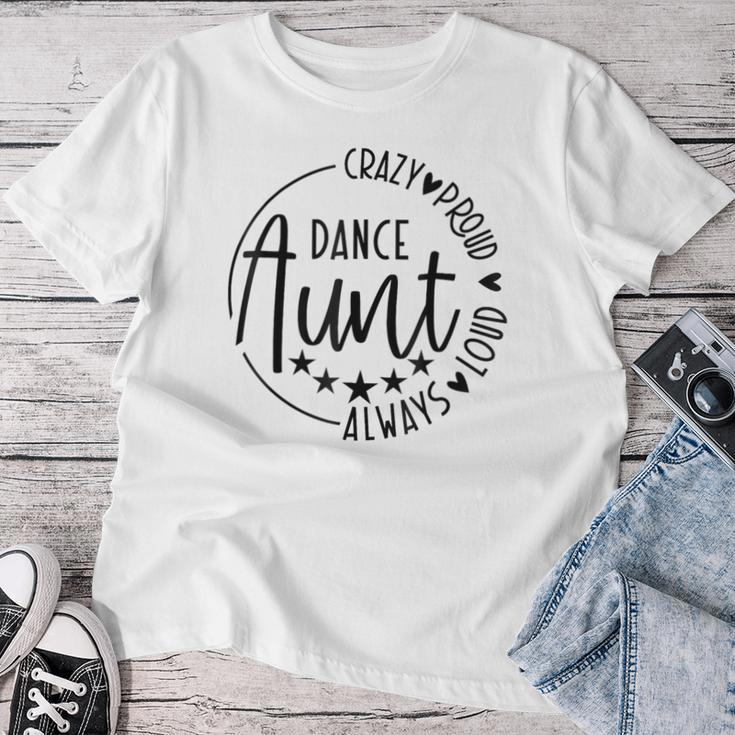 Crazy Proud Always Loud Dance Aunt Women T-shirt Personalized Gifts