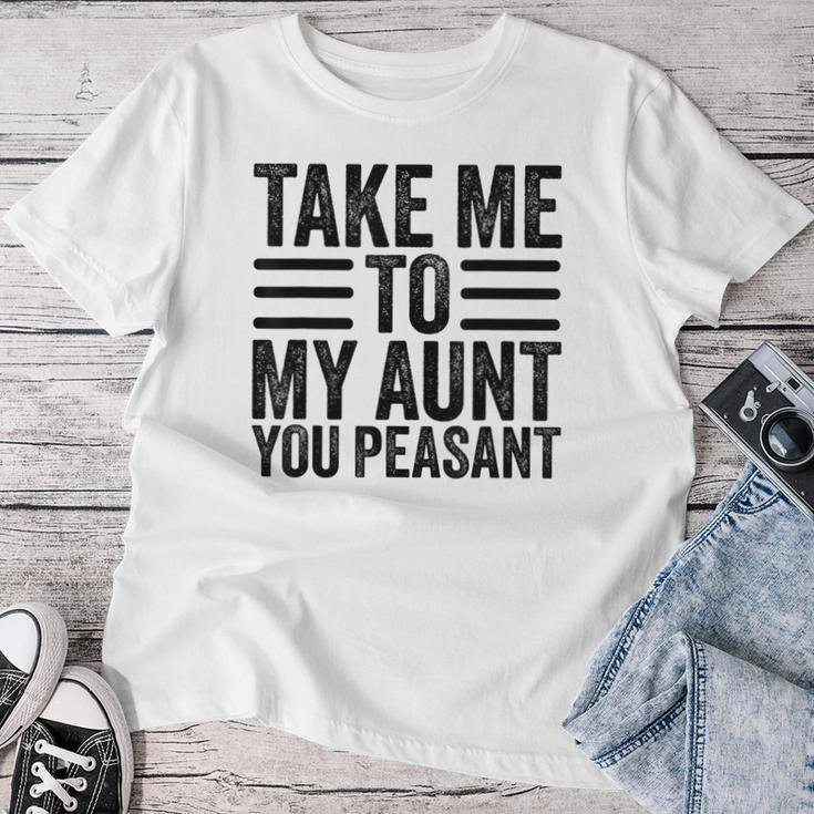 Aunt Life Baby Shower Take Me To My Aunt You Peasant Women T-shirt Funny Gifts
