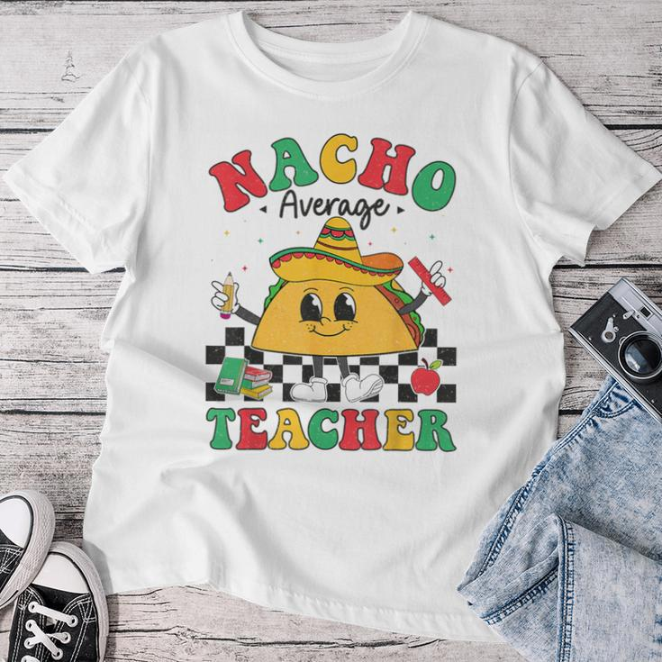 Nacho Average Teacher Taco Sombrero Cinco De Mayo Teacher Women T-shirt Personalized Gifts