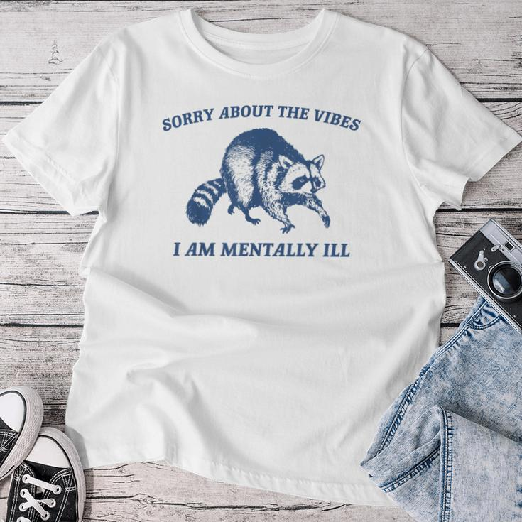 Sorry About The Vibes I Am Mentally Ill Sarcastic Women T-shirt Funny Gifts