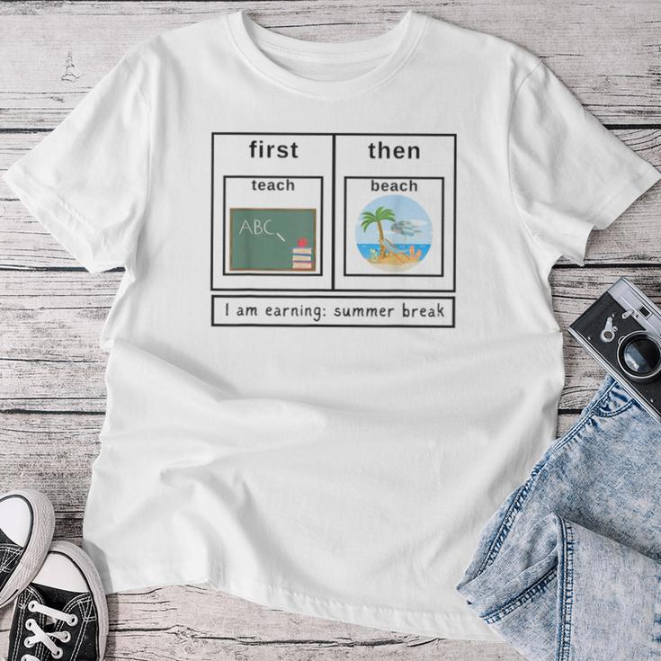 Special Education Teacher First Then Summer Break Women T-shirt Funny Gifts