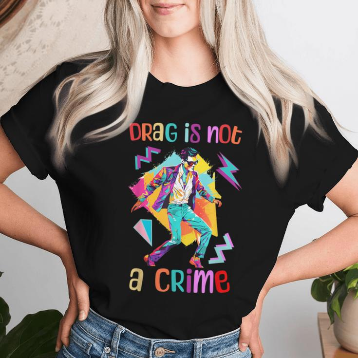 90S Retro Drag Is Not A Crime Drag King Queen Lgbtq Equality Women T-shirt Gifts for Her