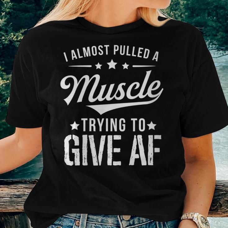 I Almost Pulled A Muscle Trying To Give Af Gym Women T-shirt Gifts for Her