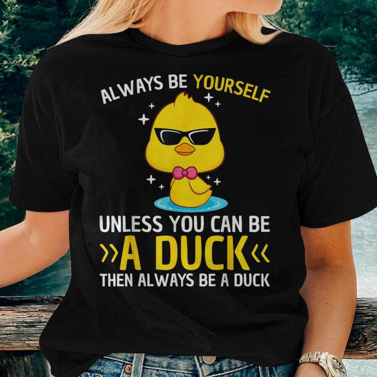Always Be Yourself Unless You Can Be A Duck Lover Duck Women T-shirt Gifts for Her