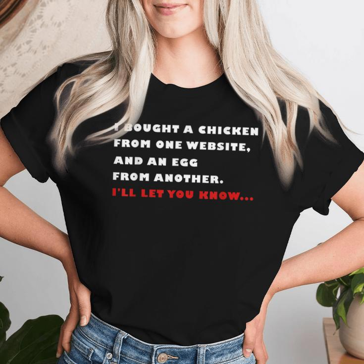 I Bought A Chicken From One Website And An Egg From Another Women T-shirt Gifts for Her