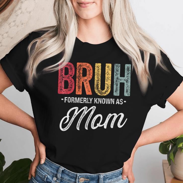 Bruh Formerly Known As Mom For Mom Mother's Day Women T-shirt Gifts for Her
