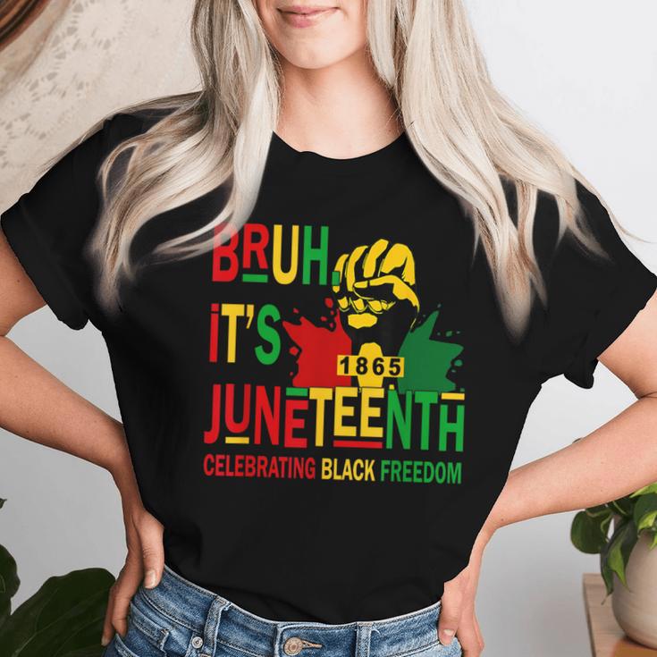 Bruh It's Junenth Celebrating Black Freedom Women Women T-shirt Gifts for Her