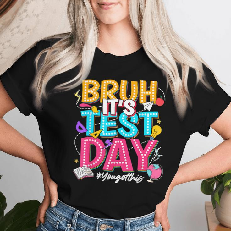 Bruh It’S Test Day You Got This Testing Day Teacher Students Women T-shirt Gifts for Her