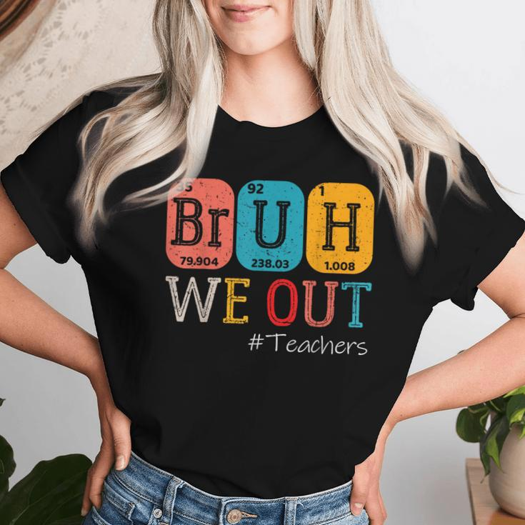 Bruh We Out Teachers Chemistry Teacher End Of School Year Women T-shirt Gifts for Her