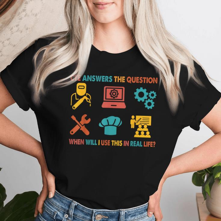 Cte Teacher Cte When Will I Use This In Real Life Women T-shirt Gifts for Her
