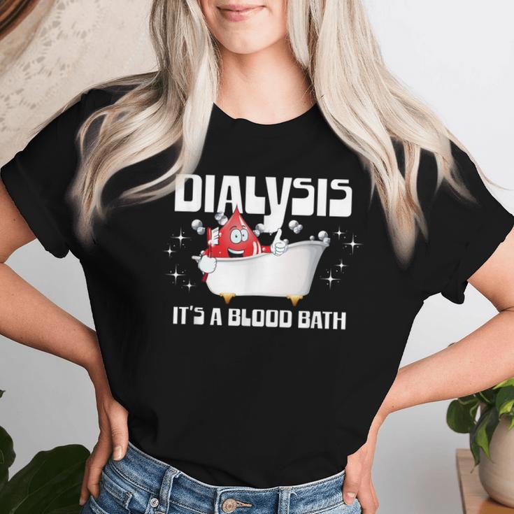 Dialysis It's A Blood Bath A Dialysis Patient Or Nurse Women T-shirt Gifts for Her