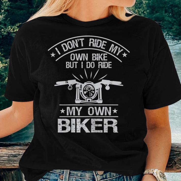 I Don't Ride My Own Bike But My Own Biker Motorcycle Women T-shirt Gifts for Her