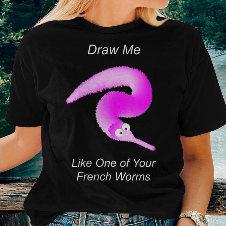 Draw Me Like One Of Your French Worms Worm On A String Meme Women T-shirt Gifts for Her