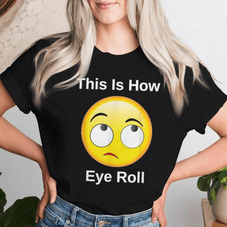 This Is How I Eye Roll Sarcastic Humor Emoticon Women T-shirt Gifts for Her