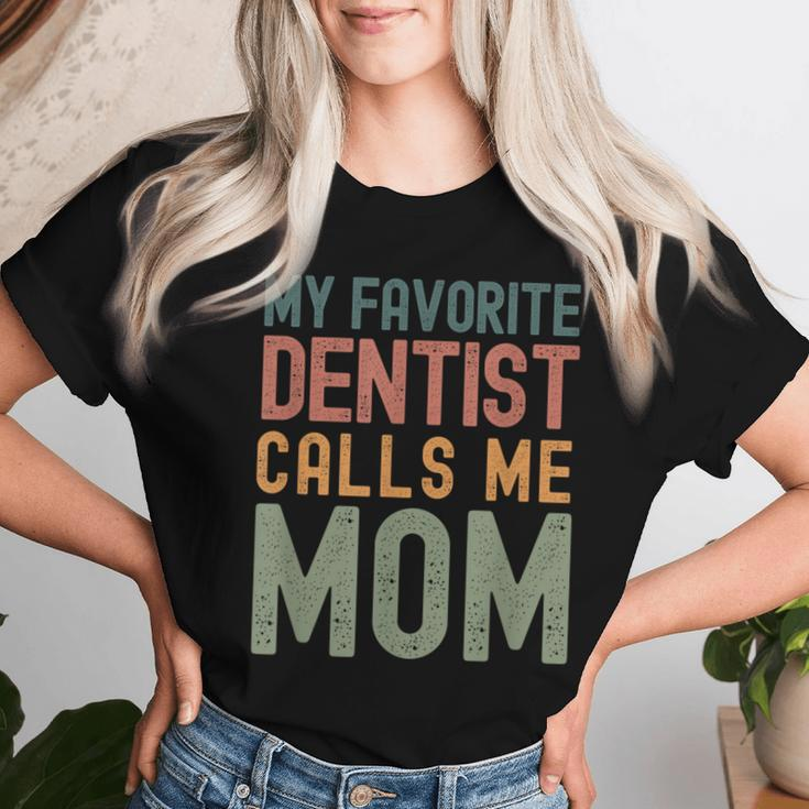 My Favorite Dentist Calls Me Mom Cute Text Women T-shirt Gifts for Her