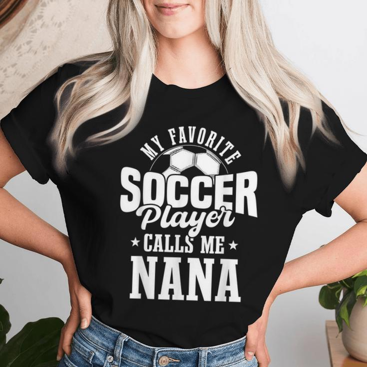 My Favorite Soccer Player Calls Me Nana Soccer Women T-shirt Gifts for Her