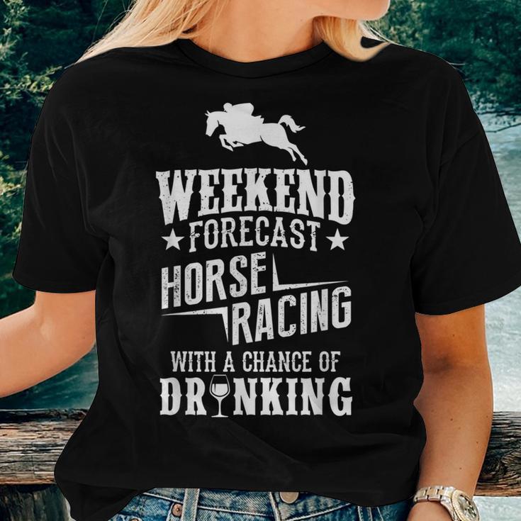 Weekend Forecast Horse Racing Chance Of Drinking Women T-shirt Gifts for Her