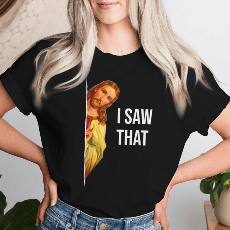 Christian Quote And Jesus Meme I Saw That Jesus Women T-shirt Gifts for Her