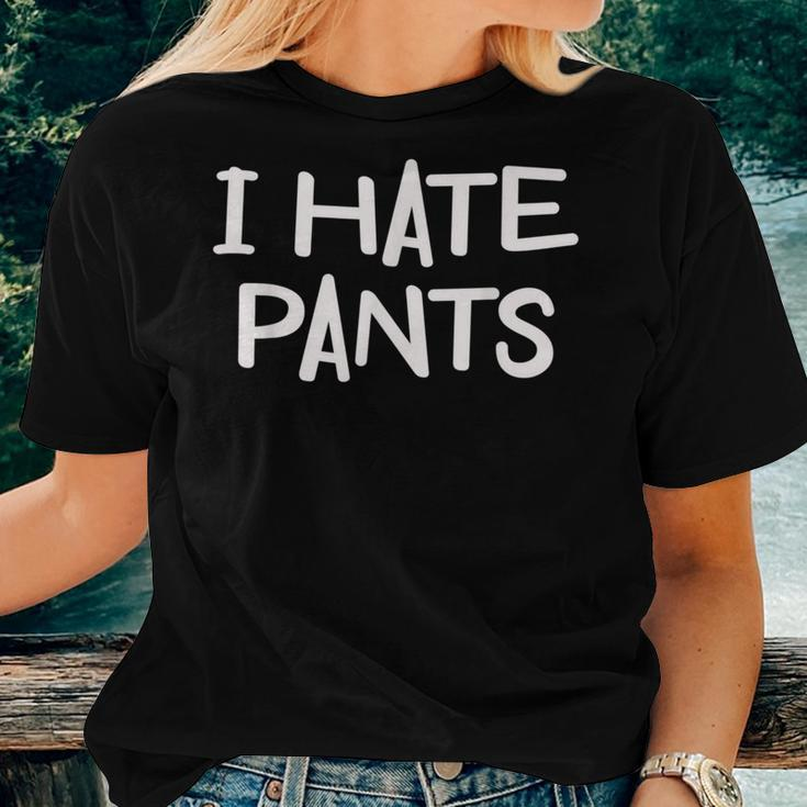 I Hate Pants Joke Sarcastic Family Women T-shirt Gifts for Her