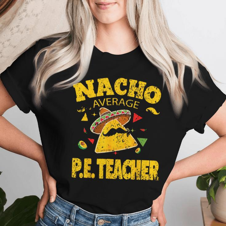 Nacho Average Pe Teacher Cinco De Mayo Mexican Fiesta Women T-shirt Gifts for Her