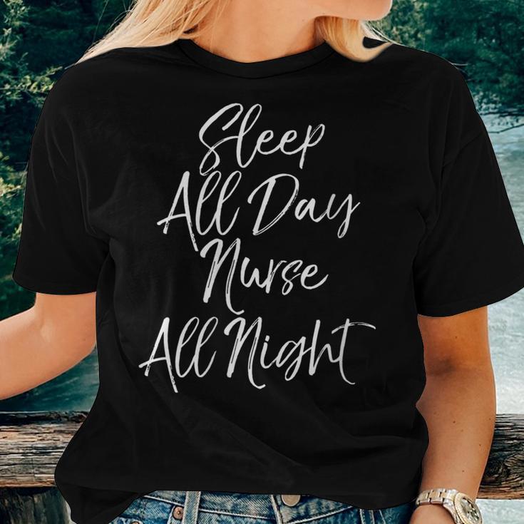 Night Shift Nursing Sleep All Day Nurse All Night Women T-shirt Gifts for Her