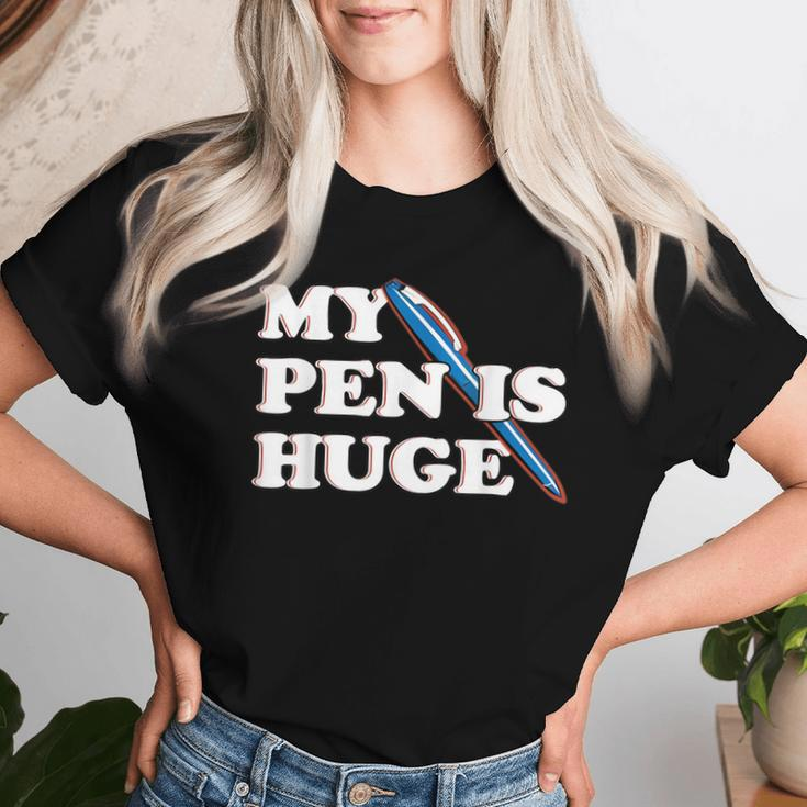 My Pen Is Huge Offensive Sarcastic Humor Women T-shirt Gifts for Her