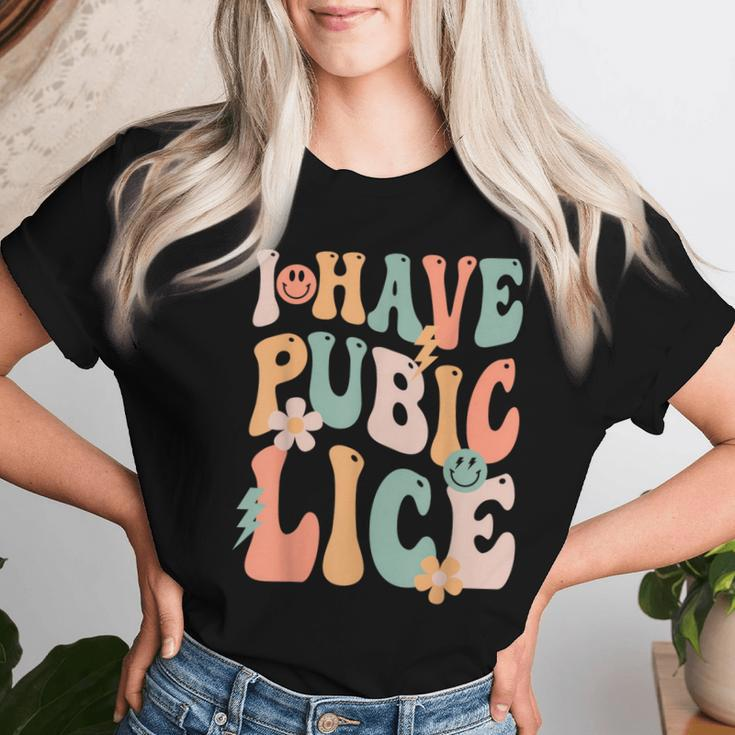 I Have Pubic Lice Groovy Sarcastic Meme Women T-shirt Gifts for Her