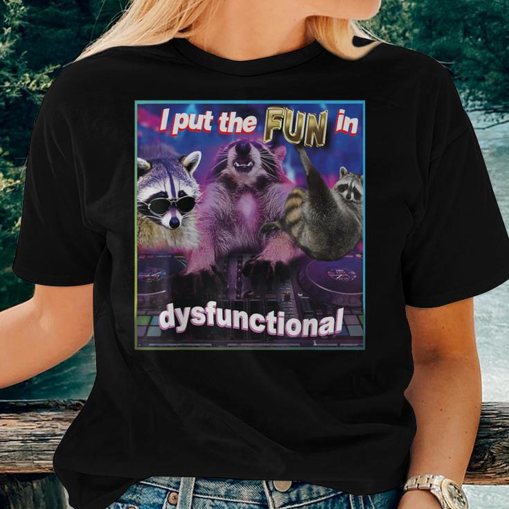 Raccoon I Put The Fun In Dysfunctional Sarcastic Panda Women T-shirt Gifts for Her