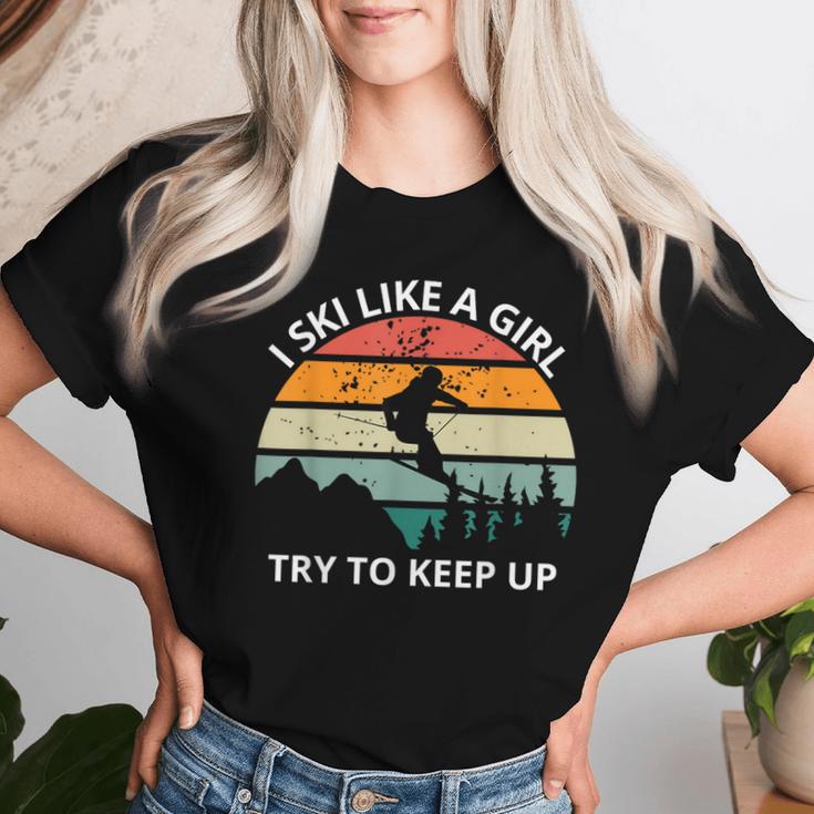 I Ski Like A Girl Try To Keep Up Snow Montains Women T-shirt Gifts for Her