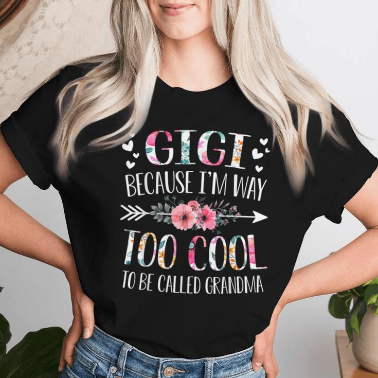 Gigi Because I'm Way Too Cool To Be Called Grandma Flowers Women T-shirt Gifts for Her
