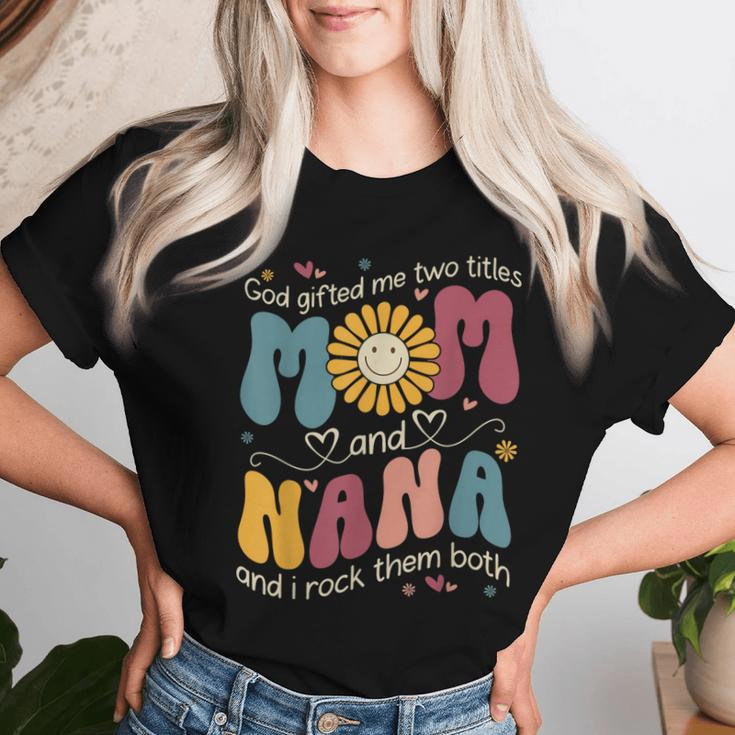 Goded Me Two Titles Mom Nana Hippie Groovy Women T-shirt Gifts for Her