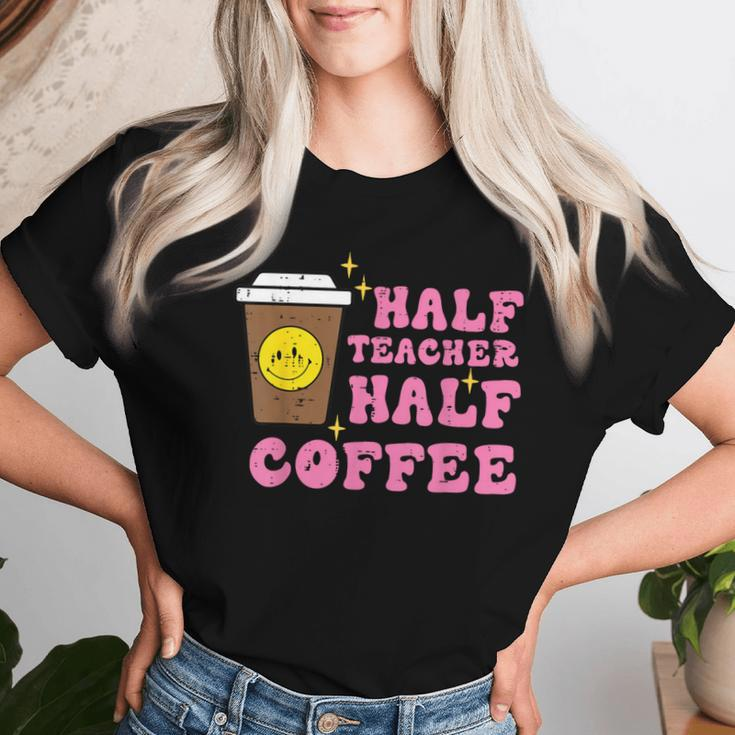 Half Teacher Coffee Teaching Educator Life Women Women T-shirt Gifts for Her