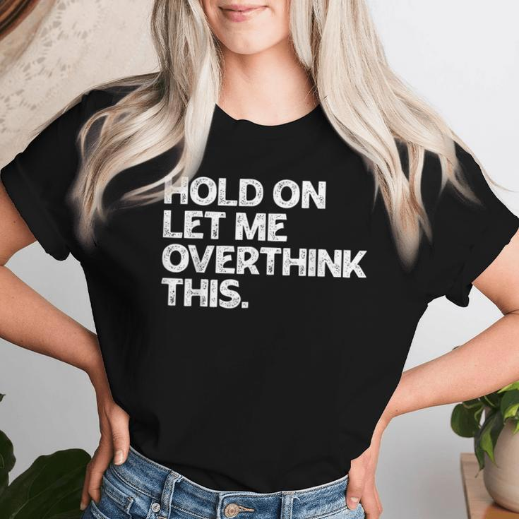 Hold On Let Me Overthink This Vintage Sarcastic Saying Women T-shirt Gifts for Her