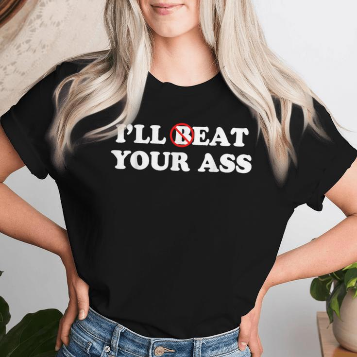 I'll Beat Or Eat Your Ass Pun Joke Sarcastic Sayings Women T-shirt Gifts for Her