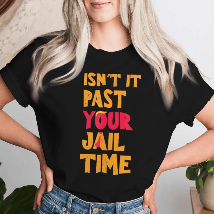 Isn't It Past Your Jail Time Sarcastic Quot Women T-shirt Gifts for Her