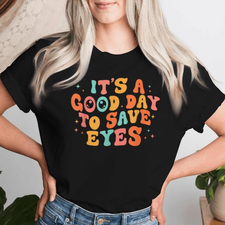 It's A Good Day To Save Eyes Groovy Optometrist Optometry Women T-shirt Gifts for Her