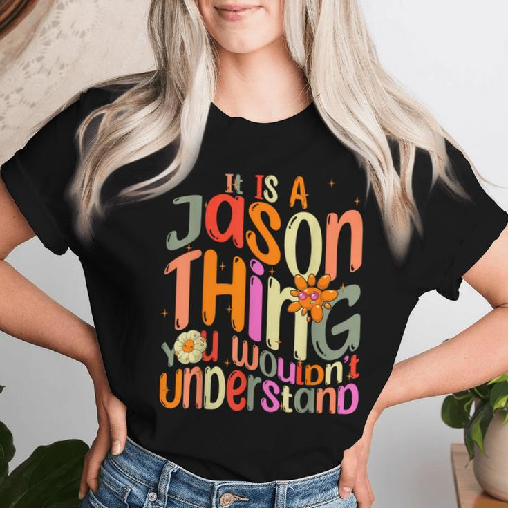 It's A Jason Thing You Wouldn't Understand Groovy Forum Name Women T-shirt Gifts for Her