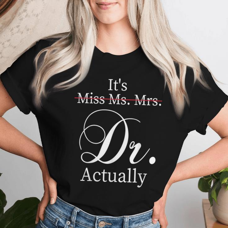 It's Miss Ms Mrs Dr Actually Doctor Graduation Appreciation Women T-shirt Gifts for Her