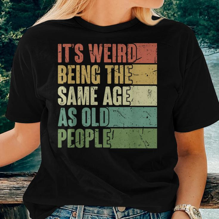 Its Weird Being The Same Age As Old People Retro Groovy 80'S Women T-shirt Gifts for Her
