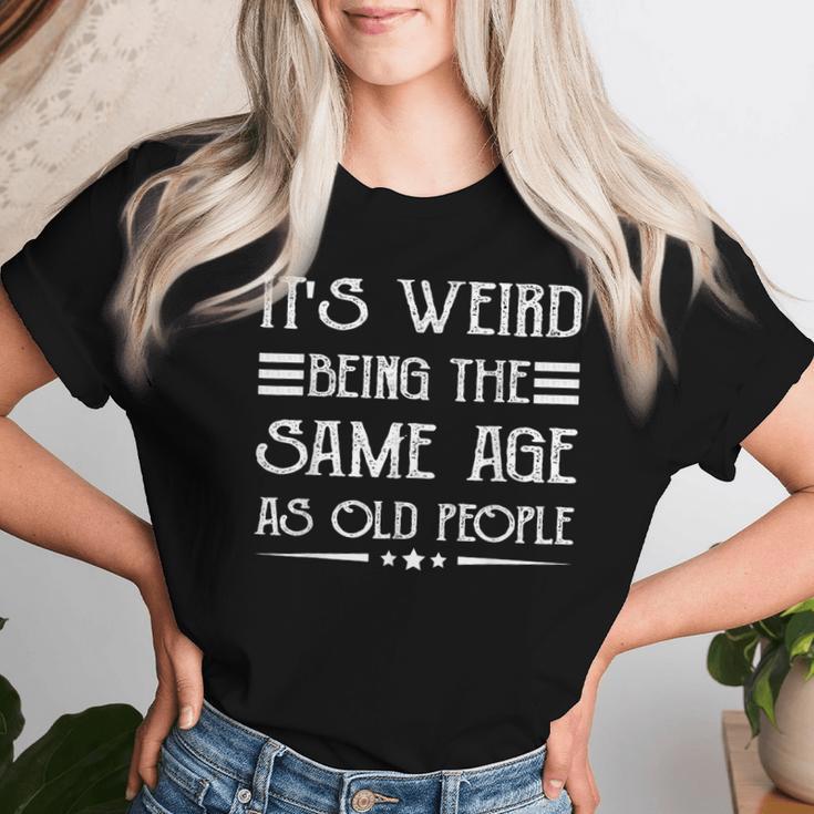 It's Weird Being The Same Age As Old People Retro Sarcastic Women T-shirt Gifts for Her