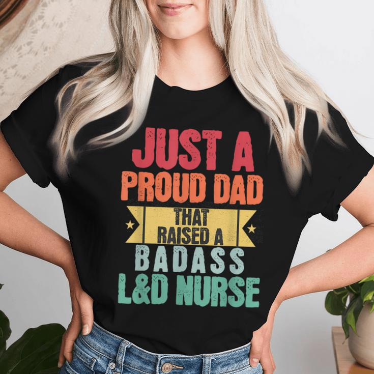 Just A Proud Dad That Raised A Badass L&D Nurse Fathers Day Women T-shirt Gifts for Her