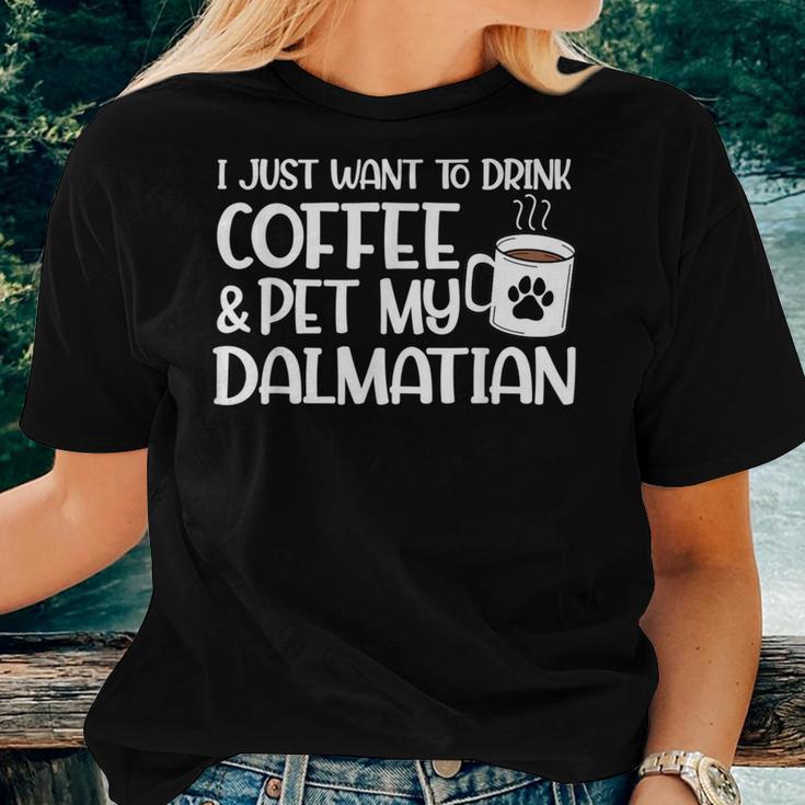 I Just Want To Drink Coffee And Pet My Dalmatian Dog Mom Women T-shirt Gifts for Her