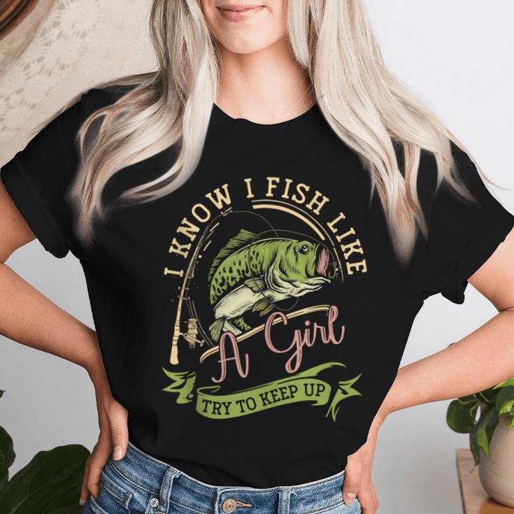 I Know I Fish Like A Girl Try To Keep Up Fishing Women Women T-shirt Gifts for Her