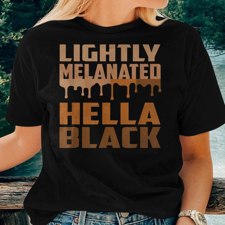 Lightly Melanated Hella Black Drippin Melanin Women T-shirt Gifts for Her