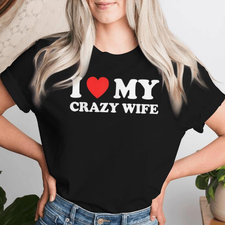 I Love My Crazy Wife I Heart My Crazy Wife Women T-shirt Gifts for Her