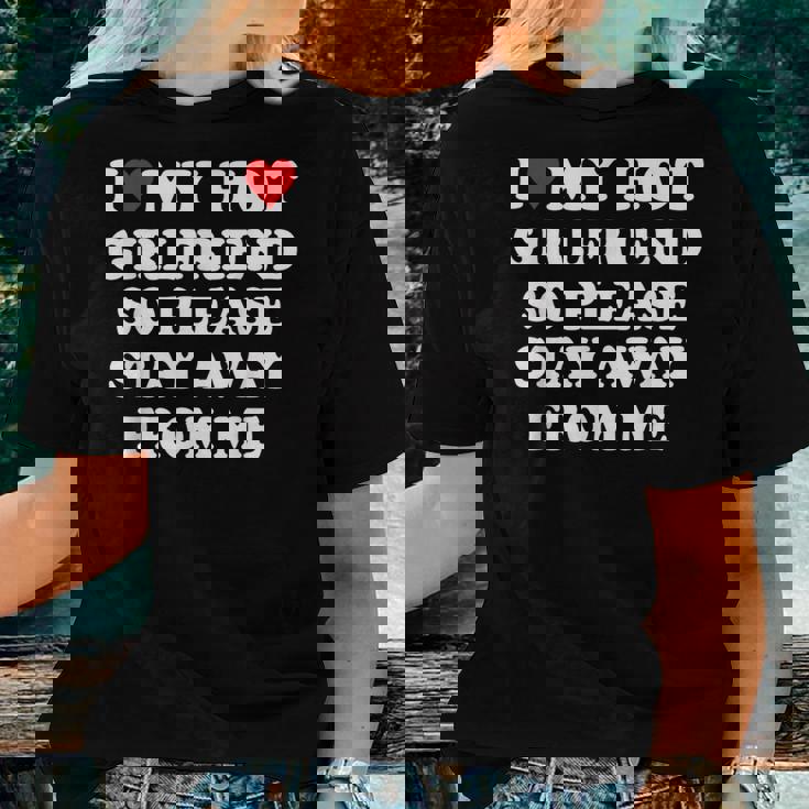 I Love My Hot Girlfriend So Please Stay Away From Me Women T-shirt Gifts for Her
